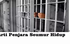 Hukuman Penjara Seumur Hidup Adalah